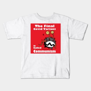 The Final C.ovid Variant Is Called Communism Kids T-Shirt